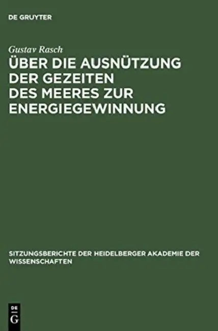 Über Die Ausnützung Der Gezeiten Des Meeres Zur Energiegewinnung (English, Gustav Rasch)