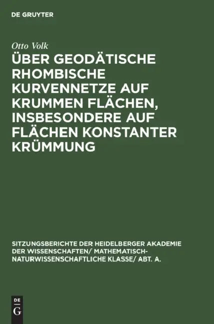 Über Geodätische Rhombische Kurvennetze Auf Krummen Flächen, Insbesondere Auf Flächen Konstanter Krü (English, Otto Volk)