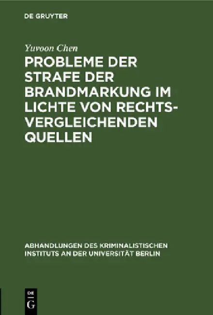 Probleme Der Strafe Der Brandmarkung Im Lichte Von Rechtsvergleichenden Quellen (English, Yuvoon Chen)