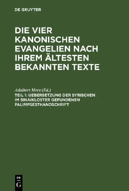Die vier kanonischen Evangelien nach ihrem ältesten bekannten Texte, Teil 1, Uebersetzung der syrisc (English, Adalbert Merx)