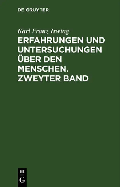 Erfahrungen und Untersuchungen über den Menschen. Zweyter Band (English, Karl Franz Irwing)