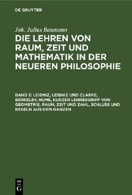 Leibniz, Leibniz Und Clarke, Berkeley, Hume, Kurzer Lehrbegriff Von Geometrie, Raum, Zeit Und Zahl, (English, Julius Baumann)