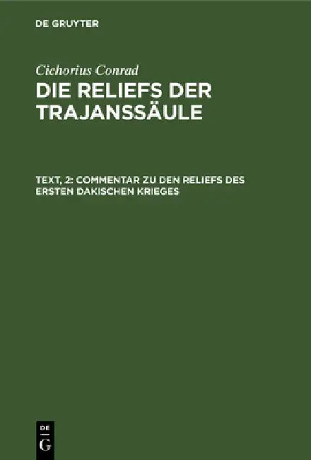Commentar Zu Den Reliefs Des Ersten Dakischen Krieges (English, Cichorius Conrad)