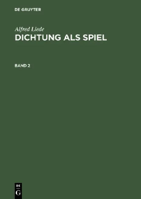 Dichtung als Spiel, Band 2, Dichtung als Spiel Band 2 (English, Alfred Liede)