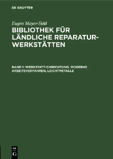 Werkstatt-Einrichtung. Moderne Arbeitsverfahren, Leichtmetalle (English, Mayer-Sidd)