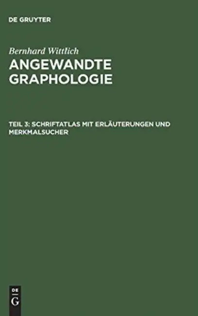 Angewandte Graphologie, Teil 3, Schriftatlas mit Erläuterungen und Merkmalsucher (English, Bernhard Wittlich)