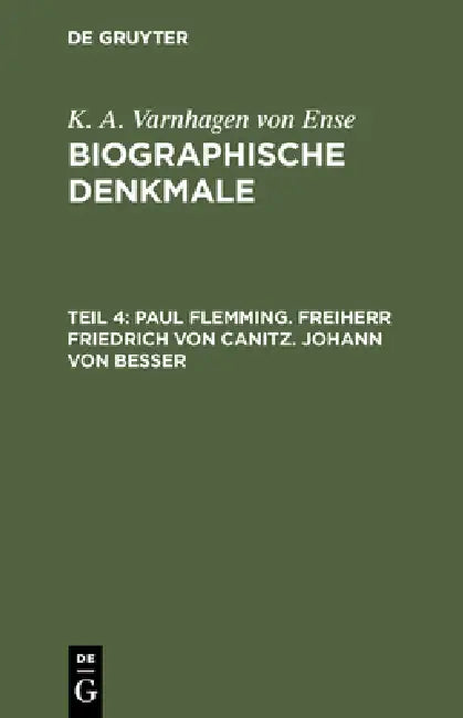 Paul Flemming. Freiherr Friedrich von Canitz. Johann von Besser (English, K. a. Varnhagen Von Ense)