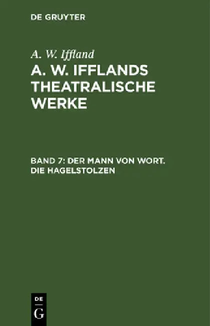 Der Mann Von Wort. Die Hagelstolzen (English, A. W. Iffland)