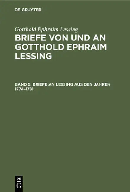 Briefe an Lessing Aus Den Jahren 1774-1781 (English, Franz Muncker | Gotthold Ephraim Lessing)