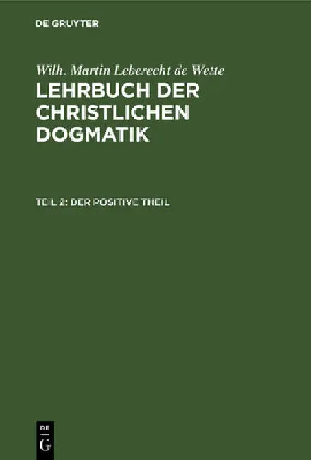 Der Positive Theil (English, Wilh Martin Leberecht de Wette)