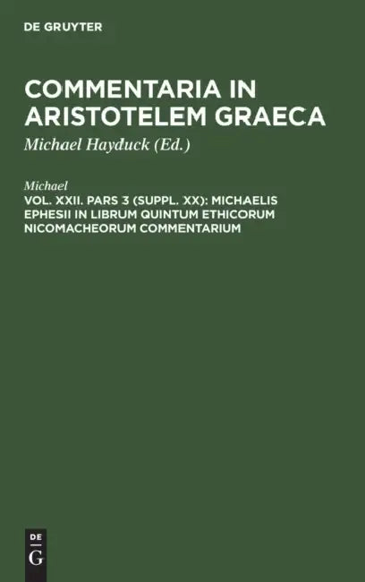 Michaelis Ephesii in Librum Quintum Ethicorum Nicomacheorum Commentarium (English, Michael | Michael Hayduck)