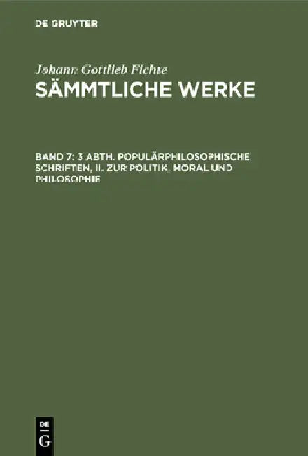 3 Abth. Populärphilosophische Schriften, II. Zur Politik, Moral Und Philosophie (English, I. H. Fichte | Johann Gottlieb Fichte)