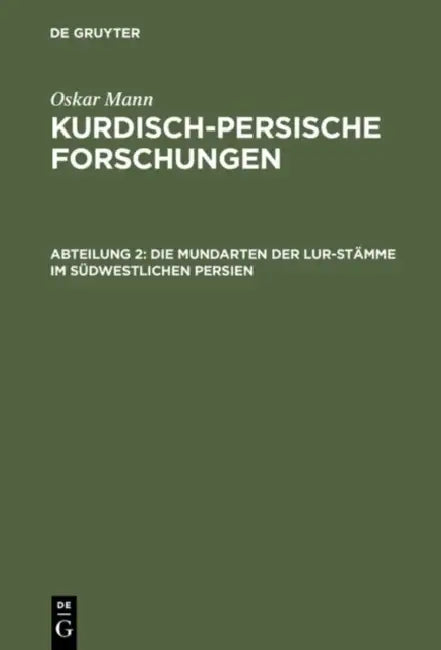 Kurdisch-persische Forschungen, Abteilung 2, Die Mundarten der Lur-Stämme im südwestlichen Persien (English, Oskar Mann)