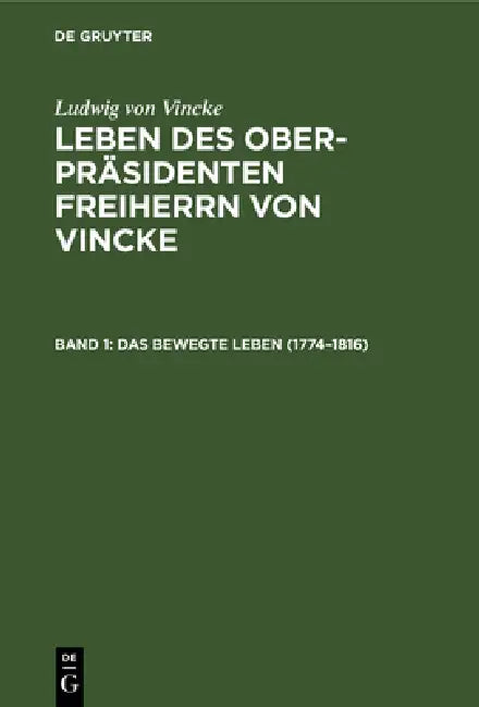 Das Bewegte Leben (1774-1816) (English, E. Von Bodelschwingh | Ludwig Von Vincke)