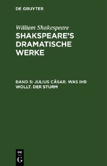 Julius Cäsar. Was ihr wollt. Der Sturm (English, August Wilhelm Schlegel | Ludwig Tieck | William Shakespeare)