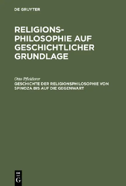 Geschichte Der Religionsphilosophie Von Spinoza Bis Auf Die Gegenwart (English, Otto Pfleiderer)