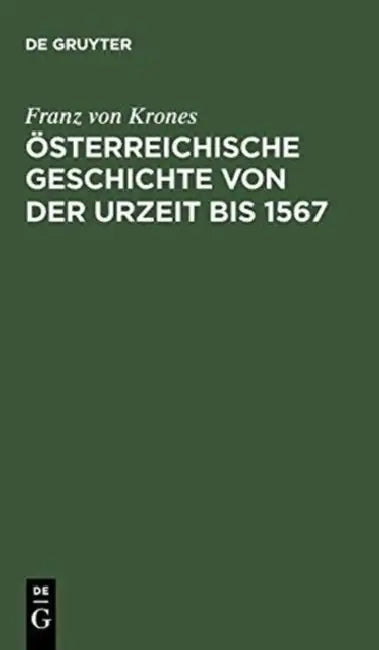 Österreichische Geschichte Von Der Urzeit Bis 1526 (English, Franz Von Krones)