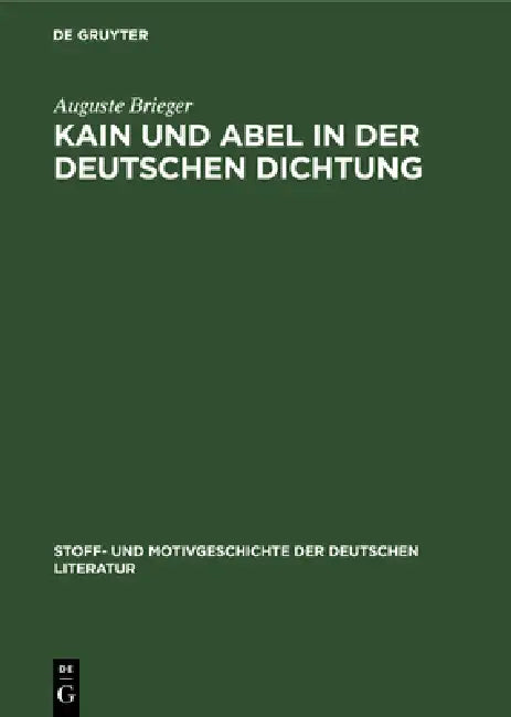 Kain Und Abel in Der Deutschen Dichtung (English, Auguste Brieger | Kurt Bauerhorst)