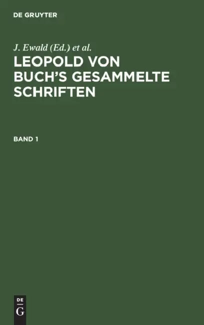 Leopold Von Buch's Gesammelte Schriften. Band 1 (English, J. Ewald | J. Roth | H. Eck)