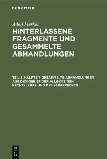 Gesammelte Abhandlungen Aus Dem Gebiet Der Allgemeinen Rechtslehre Und Des Strafrechts (English, Adolf Merkel)
