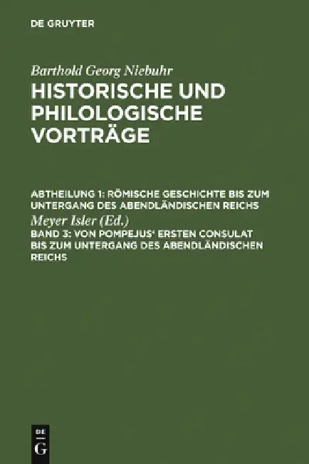 Von Pompejus' Ersten Consulat Bis Zum Untergang Des Abendländischen Reichs (English, Meyer Isler)