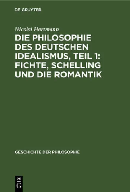 Die Philosophie Des Deutschen Idealismus, Teil 1 (English, Nicolai Hartmann)