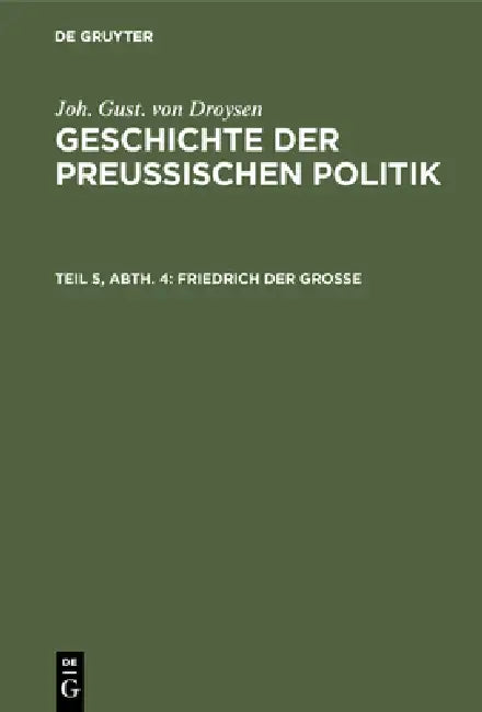 Friedrich der Große (English, Joh Gust Von Droysen)