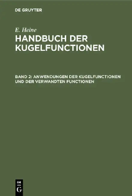 Anwendungen Der Kugelfunctionen Und Der Verwandten Functionen (English, E. Heine)