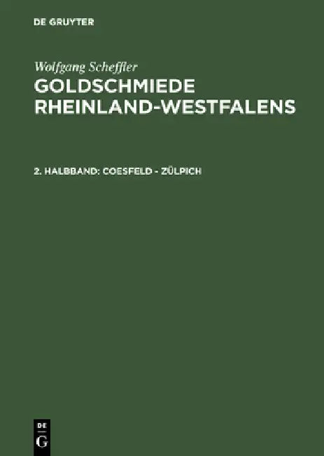 Goldschmiede Rheinland-Westfalens, 2. Halbband, Coesfeld - Zülpich (English, Wolfgang Scheffler)