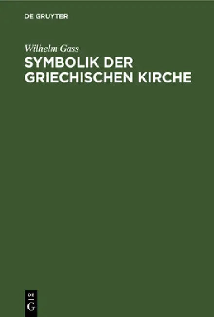 Symbolik Der Griechischen Kirche (English, Wilhelm Gass)