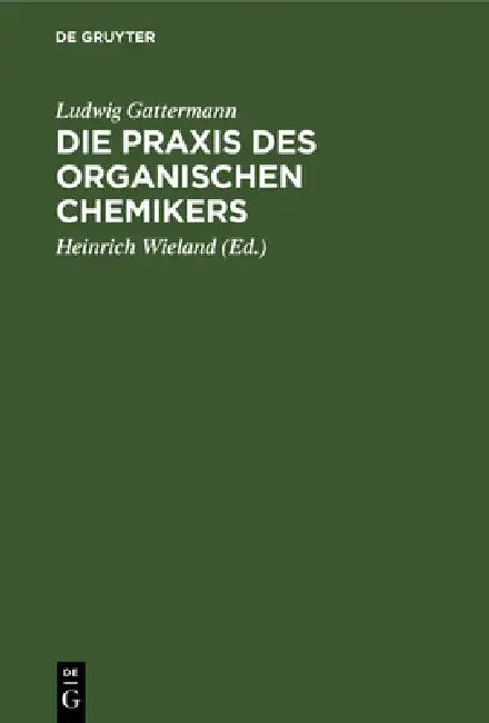 Die PRAXIS Des Organischen Chemikers (English, Ludwig Gattermann | Heinrich Wieland)