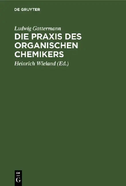 Die PRAXIS Des Organischen Chemikers (English, Ludwig Gattermann | Heinrich Wieland)