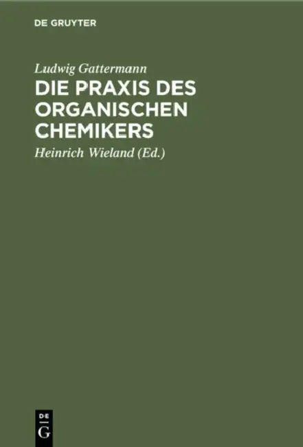 Die PRAXIS Des Organischen Chemikers (English, Ludwig Gattermann | Heinrich Wieland)