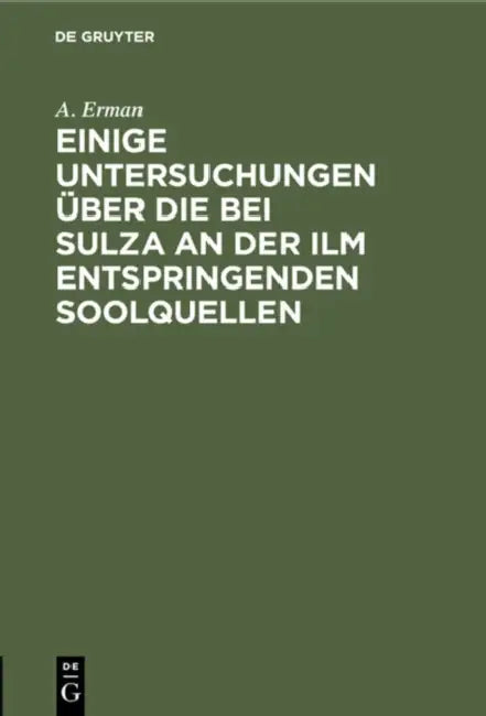 Einige Untersuchungen Über Die Bei Sulza an Der ILM Entspringenden Soolquellen (English, A. Erman)