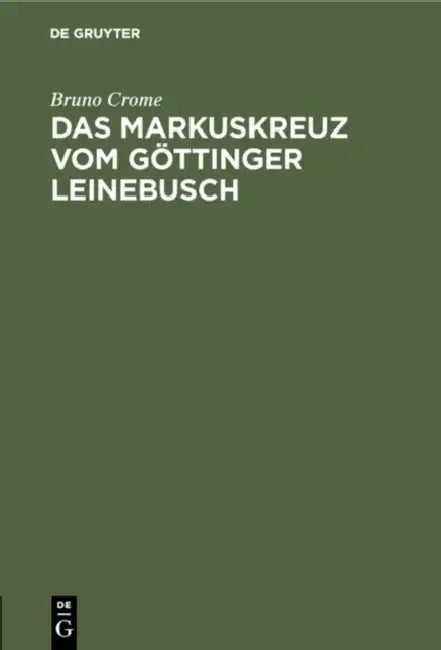 Das Markuskreuz Vom Göttinger Leinebusch (English, Bruno Crome)