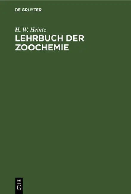 Lehrbuch Der Zoochemie (English, H. W. Heintz)