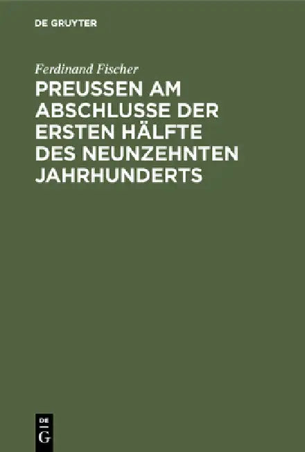 Preußen am Abschlusse der ersten Hälfte des neunzehnten Jahrhunderts (English, Ferdinand Fischer)