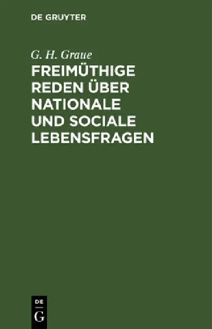 Freimüthige Reden Über Nationale Und Sociale Lebensfragen (English, G. H. Graue)