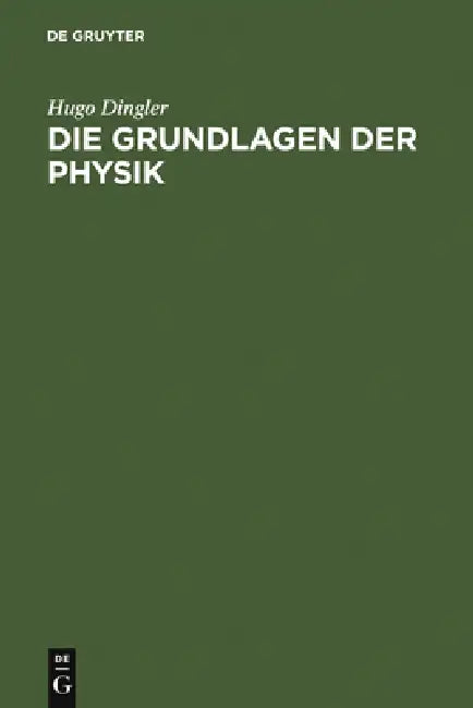 Die Grundlagen der Physik (English, Hugo Dingler)