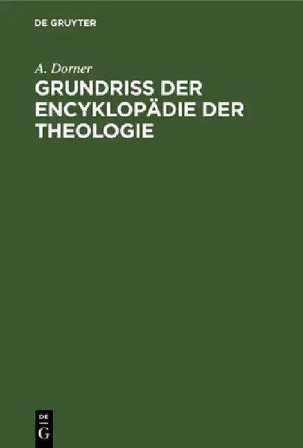 Grundriss der Encyklopädie der Theologie (English, A. Dorner)