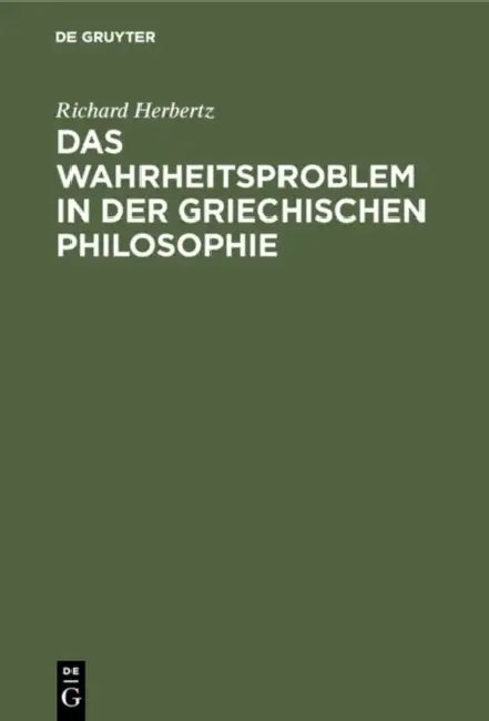 Das Wahrheitsproblem in Der Griechischen Philosophie (English, Richard Herbertz)