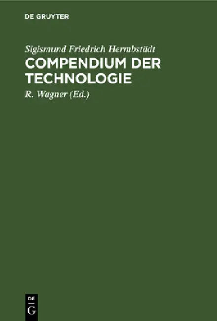Compendium Der Technologie (English, Sigismund Friedrich Hermbstädt | R. Wagner)