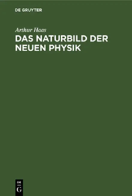 Das Naturbild Der Neuen Physik (English, Arthur Haas)