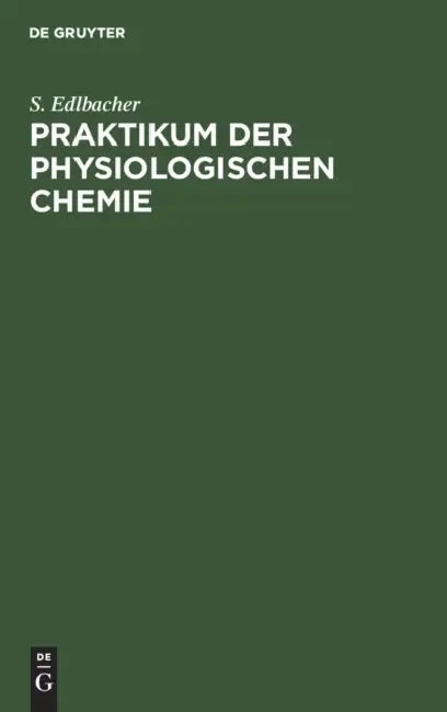 Praktikum der physiologischen Chemie (English, S. Edlbacher)