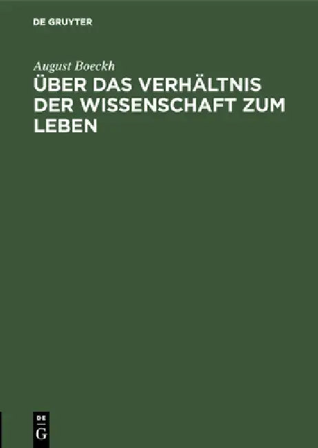 Über Das Verhältnis Der Wissenschaft Zum Leben (English, August Boeckh)