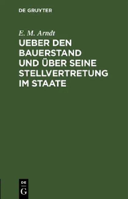 Ueber Den Bauerstand Und Über Seine Stellvertretung Im Staate (English, E. M. Arndt)