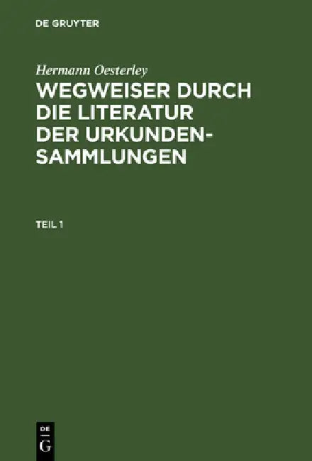 Wegweiser durch die Literatur der Urkundensammlungen (English, Hermann Oesterley)
