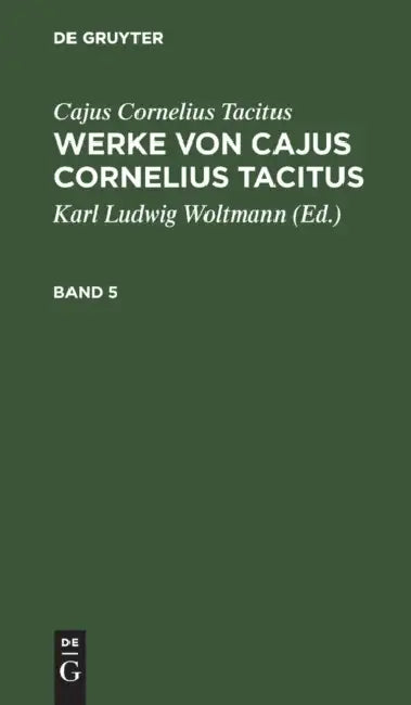 Werke von Cajus Cornelius Tacitus (English, Karl Ludwig Woltmann | Cajus Cornelius Tacitus)