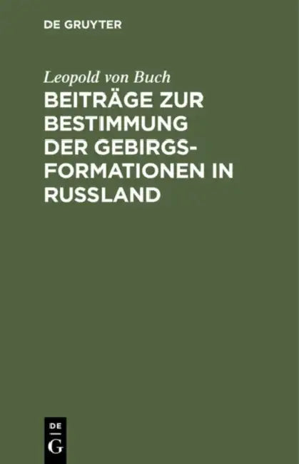 Beiträge Zur Bestimmung Der Gebirgsformationen in Russland (English, Leopold Von Buch)