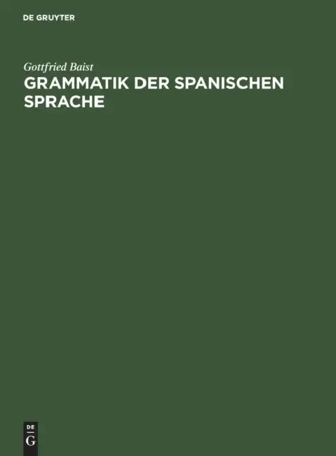 Grammatik der spanischen Sprache (English, Gottfried Baist)